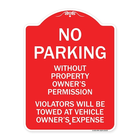 Signmission No Parking w/o Property Owners Permission Violators Towed Vehicle Own Alum, 18" x 24", RW-1824-23635 A-DES-RW-1824-23635